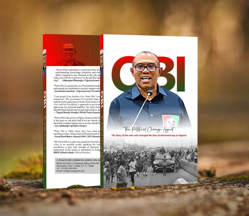 Obi: The Political Change Agent.The story of the man who changed the face of electioneering in Nigeria