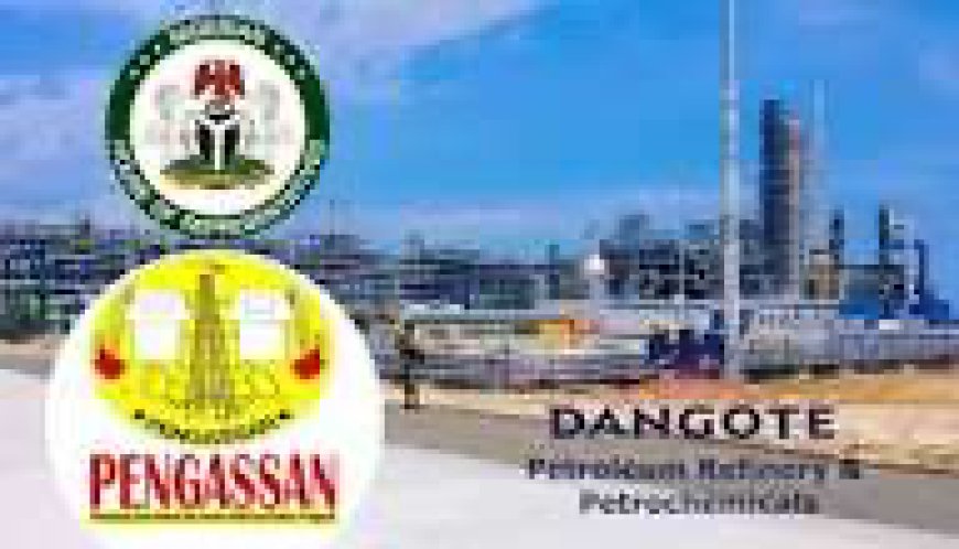 Nigerian govt provides solution to Dangote Refinery, PENGASSAN rift 