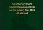 Counterterrorism Operation Against ISIS senior leader, Abu-Bilal Al-Manuki