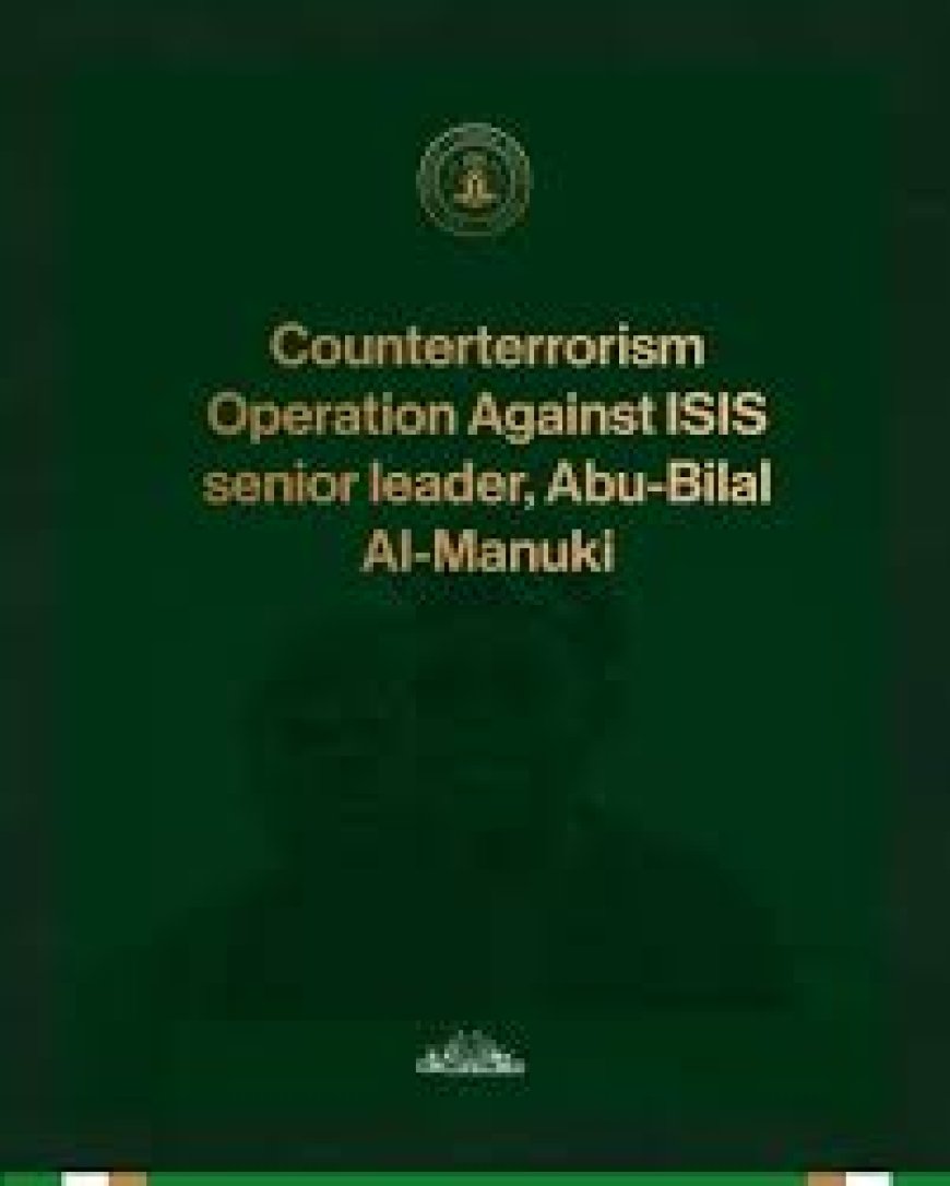 Counterterrorism Operation Against ISIS senior leader, Abu-Bilal Al-Manuki