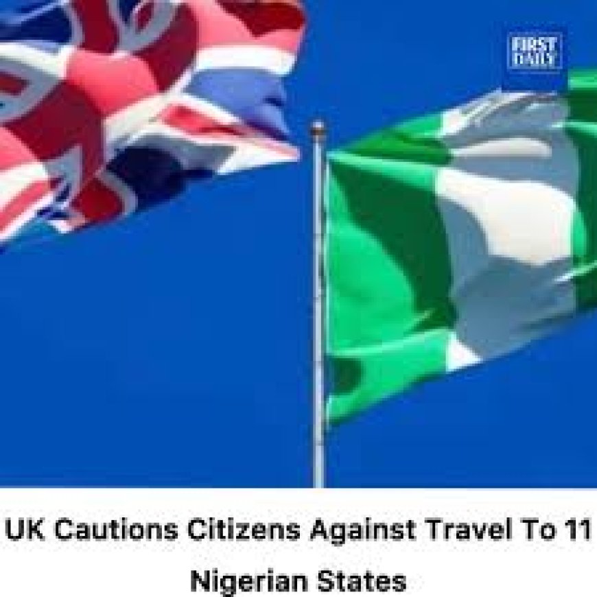 UK warns citizens against travel to 28 States In Nigerian